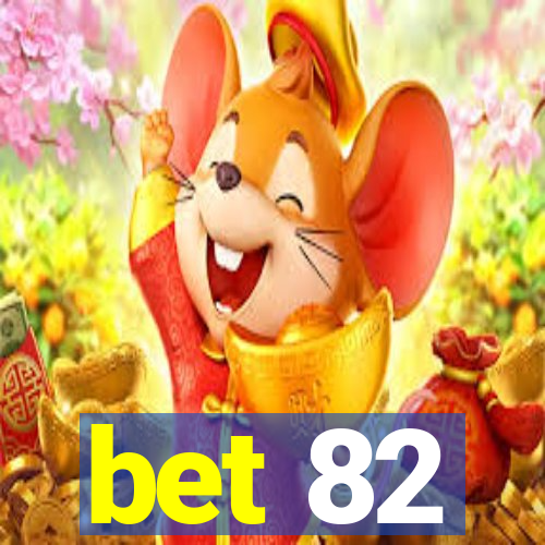 bet 82